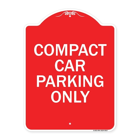 Signmission Compact Car Parking Only Heavy-Gauge Aluminum Architectural Sign, 24" x 18", RW-1824-9857 A-DES-RW-1824-9857